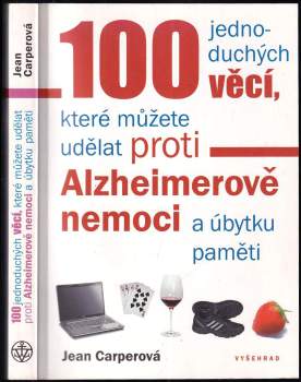 100 jednoduchých věcí, které můžete udělat proti Alzheimerově nemoci a úbytku paměti