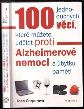 100 jednoduchých věcí, které můžete udělat proti Alzheimerově nemoci a úbytku paměti
