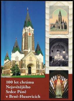 100 let chrámu Nejsvětějšího Srdce Páně v Brně-Husovicích