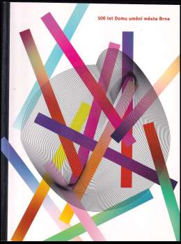 100 let Domu umění města Brna