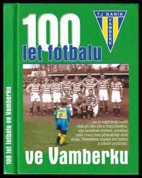 Stanislav Barvínek: 100 let fotbalu ve Vamberku