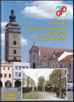 Jan Bajer: 100 let městské dopravy v Českých Budějovicích 1909-2009