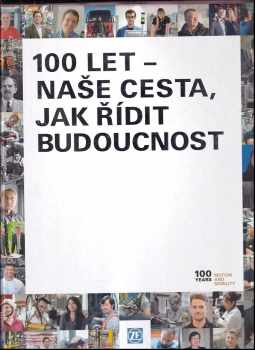 100 let - Naše cesta, jak řídit budoucnost