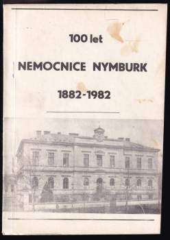 100 let nemocnice Nymburk 1882-1982