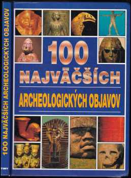 Jacqueline Dineen: 100 Najväčších archeologických objavov