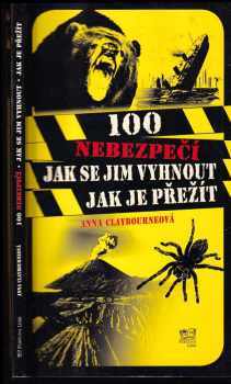 100 nebezpečí : jak se jim vyhnout, jak je přežít