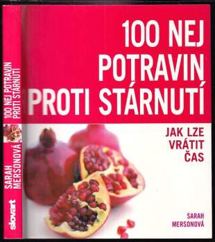 100 nej potravin proti stárnutí : [jak lze vrátit čas]