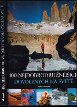 100 nejdobrodružnějších dovolených na světě