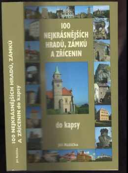 100 nejkrásnějších hradů, zámků a zřícenin : do kapsy - Jiří Růžička (2007, Levné knihy) - ID: 568008