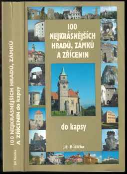 100 nejkrásnějších hradů, zámků a zřícenin : do kapsy - Jiří Růžička (2007, Levné knihy KMa) - ID: 644528