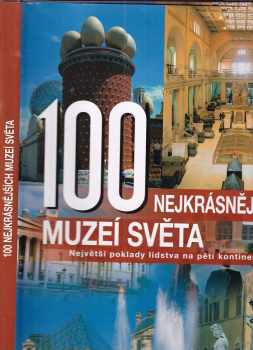 100 nejkrásnějších muzeí světa : největší poklady lidstva na pěti kontinentech - Winfried Maass, Hanns-Joachim Neubert (2005, Rebo) - ID: 993631