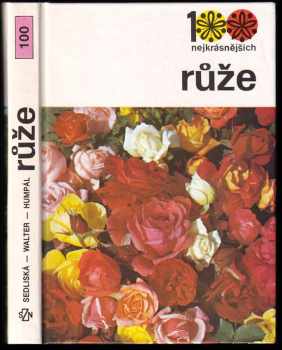 Růže - Božena Sedliská, Vilém Walter, V Walter, Božena Sedlinská (1989, Státní zemědělské nakladatelství) - ID: 476335