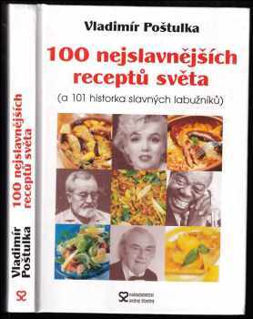 100 nejslavnějších receptů světa : (a 101 historka slavných labužníků) - Vladimír Poštulka (2002, Nakladatelství Andrej Štastný) - ID: 717567