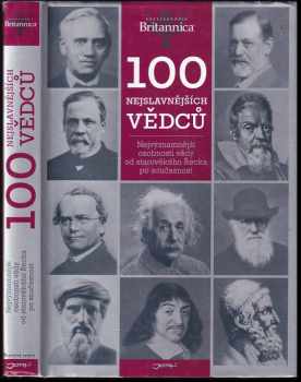 100 nejslavnějších vědců : nejvýznamnější osobnosti vědy od starověkého Řecka po současnost