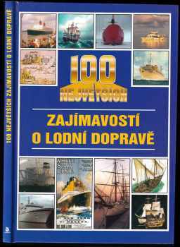 100 největších zajímavostí o lodní dopravě