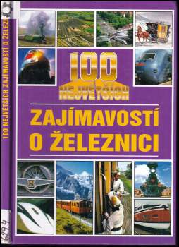 Jan Tůma: 100 největších zajímavostí o železnici