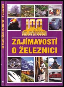 100 největších zajímavostí o železnici