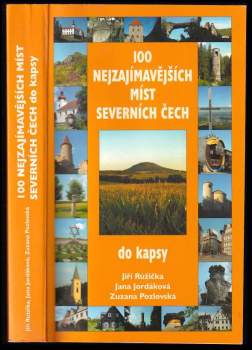 100 nejzajímavějších míst severních Čech do kapsy - Jiří Růžička, Jana Jordáková, Zuzana Pozlovská (2007, Levné knihy KMa) - ID: 772608