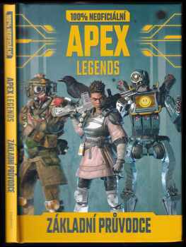 Daniel Lipscombe: 100% neoficiální Apex Legends : základní průvodce