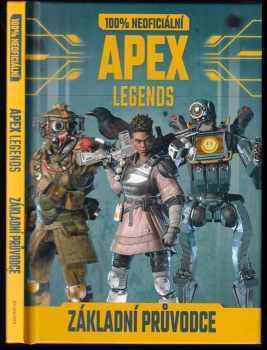 100% neoficiální Apex Legends : základní průvodce - Daniel Lipscombe (2019, Egmont) - ID: 417944