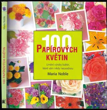 Maria Noble: 100 papírových květin