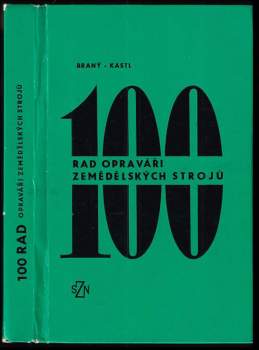 Zdeněk Braný: 100 rad opraváři zemědělských strojů