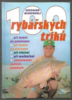 100 rybářských triků - Ekkehard Wiederholz, Ekkehard Wiederholtz (1996, Littera Bohemica) - ID: 523475