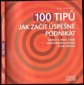Ken Langdon: 100 tipů jak začít úspěšně podnikat