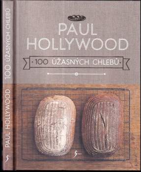 Paul Hollywood: 100 úžasných chlebů