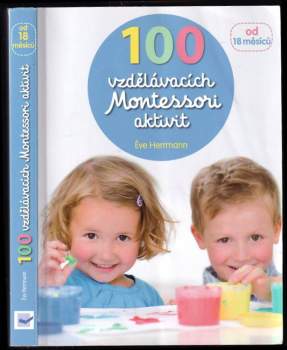 Ève Herrmann: 100 vzdělávacích Montessori aktivit
