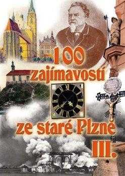 100 zajímavostí ze staré Plzně III
