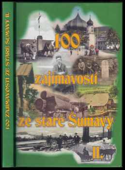 100 zajímavostí ze staré Šumavy II