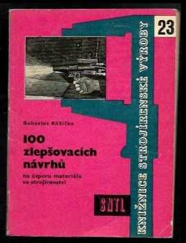 100 zlepšovacích návrhů na úsporu materiálu ve strojírenství