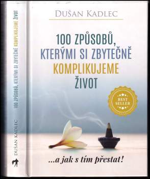 Dušan Kadlec: 100 způsobů, kterými si zbytečně komplikujeme život