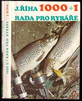 1000+1 rada pro rybáře - Jaromír Říha (1982, Státní zemědělské nakladatelství) - ID: 60774