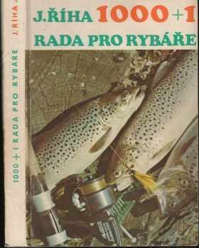 1000+1 rada pro rybáře - Jaromír Říha (1976, Státní zemědělské nakladatelství) - ID: 2307289