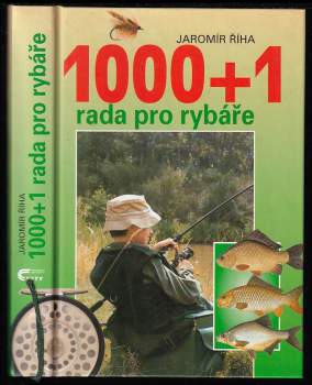 Jaromír Říha: 1000 + 1 rada pro rybáře