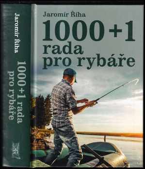 1000 + 1 rada pro rybáře - Jaromír Říha (2018, Ottovo nakladatelství) - ID: 1996778