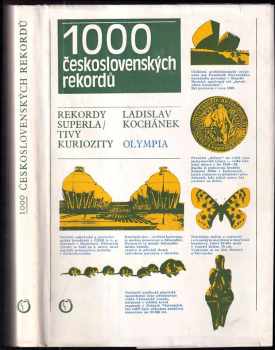 1000 československých rekordů : rekordy, superlativy, kuriozity - Ladislav Kochánek (1976, Olympia) - ID: 128967