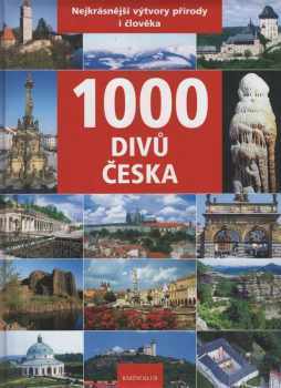 1000 divů Česka : [nejkrásnější výtvory přírody i člověka] - Petr David, Vladimír Soukup (2008, Knižní klub) - ID: 772736