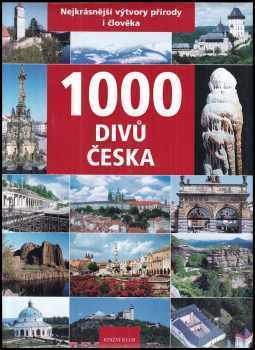 Petr David: 1000 divů Česka : [nejkrásnější výtvory přírody i člověka]