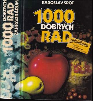 Radoslav Šrot: 1000 dobrých rad zahrádkářům