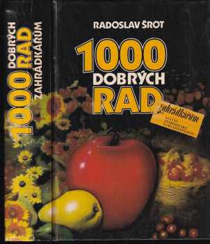 Radoslav Šrot: 1000 dobrých rad zahrádkářům