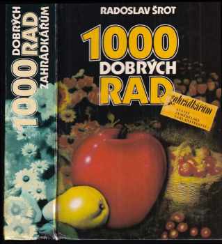Radoslav Šrot: 1000 dobrých rad zahrádkářům