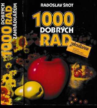 Radoslav Šrot: 1000 dobrých rad zahrádkářům