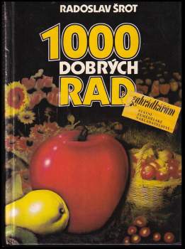 1000 dobrých rad zahrádkářům