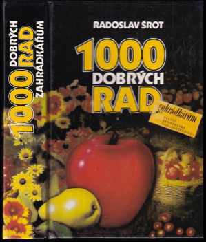 1000 dobrých rad zahrádkářům - Radoslav Šrot (1989, Státní zemědělské nakladatelství) - ID: 613714
