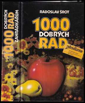 Radoslav Šrot: 1000 dobrých rad zahrádkářům