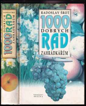 Radoslav Šrot: 1000 dobrých rad zahrádkářům