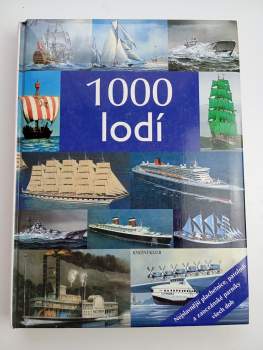 1000 lodí : [nejslavnější plachetnice, parolodi a zaoceánské parníky všech dob